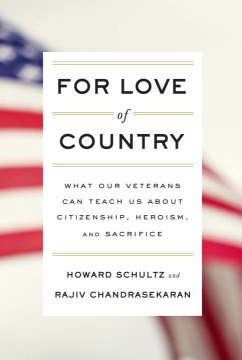For love of country : what our veterans can teach us about citizenship, heroism, and sacrifice