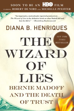 The wizard of lies : Bernie Madoff and the death of trust