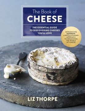 The book of cheese : the essential guide to discovering cheeses you'll love