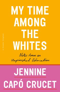 My time among the whites : notes from an unfinished education