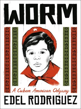 Worm : a Cuban American odyssey