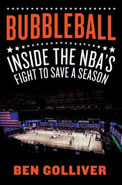 Bubbleball : Inside the NBA's Fight to Save a Season