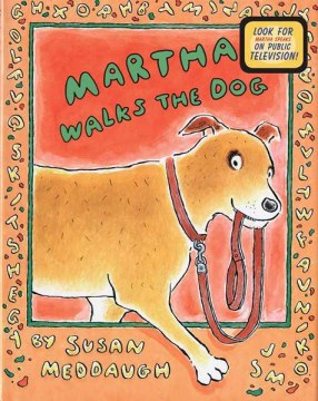 Martha walks the dog 
by Susan Meddaugh