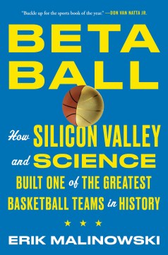 Beta ball : how Silicon Valley and science built one of the greatest basketball teams in history