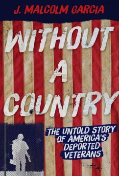Without a country : the untold story of America's deported veterans