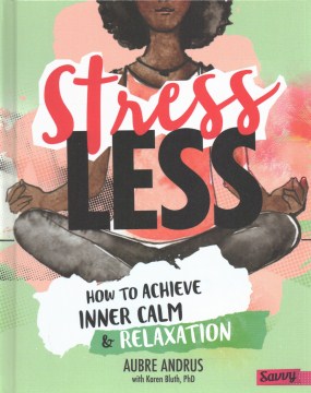 Stress less : how to achieve inner calm & relaxation