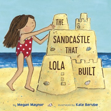 The Sandcastle that Lola Built by Megan Maynor book cover