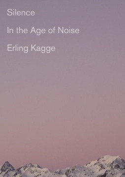 Silence in the age of noise