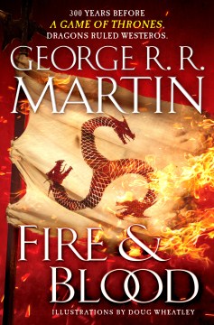 Fire-&-blood-/-George-R.R.-Martin-;-illustrations-by-Doug-Wheatley.