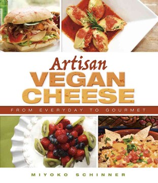 Artisan vegan cheese : from everyday to gourmet