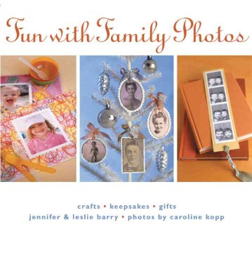 Fun with family photos : crafts, keepsakes, gifts