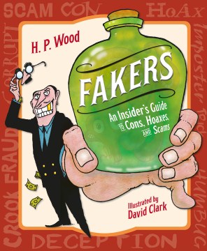 Fakers : an insider's guide to cons, hoaxes, and scams