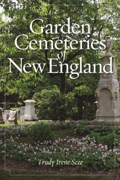 Garden cemeteries of New England, 1796-2019
