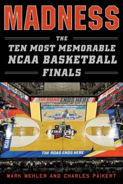 Madness : the ten most memorable NCAA basketball finals
