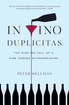In vino duplicitas : the rise and fall of a wine forger extraordinaire