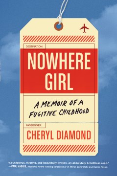 Nowhere girl : a memoir of a fugitive childhood