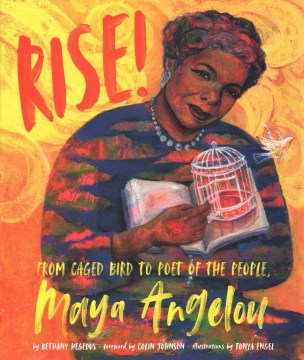 Rise! : from caged bird to poet of the people, Maya Angelou