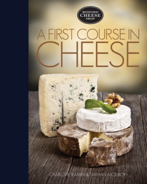 A first course in cheese : Bedford Cheese Shop