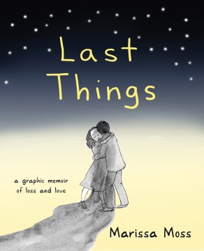 book cover image of Last Things: A Graphic Memoir of Loss and Love