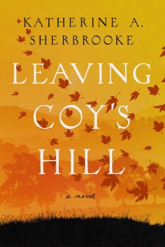 Leaving Coy's Hill by Katherine A. Sherbrooke