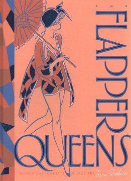 The Flapper Queens : Women Cartoonists of the Jazz Age