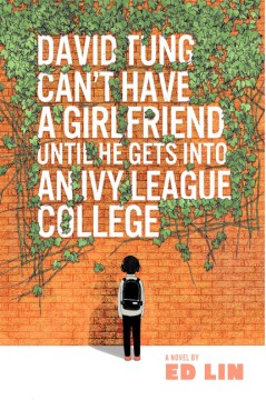 David Tung Can’t Have a Girlfriend Until He Gets into an Ivy League College