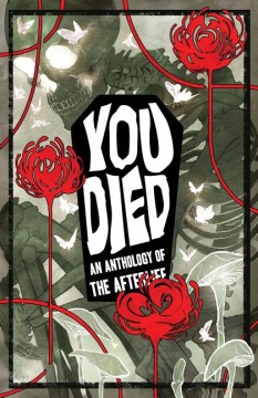 You Died : An Anthology of the Afterlife