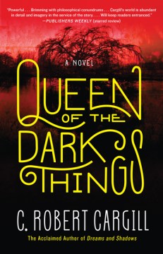 Queen of the Dark Things - C. Robert Cargill