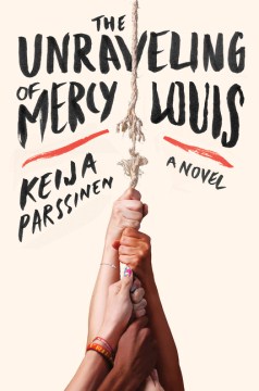 The Unraveling of Mercy Louis - Keija Parssinen