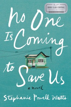 No One Is Coming to Save Us - Stephanie Powell Watts