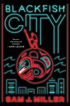 Blackfish City - Sam J. Miller