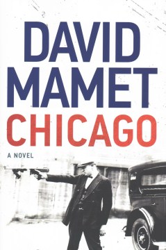 Chicago: a novel - David Mamet