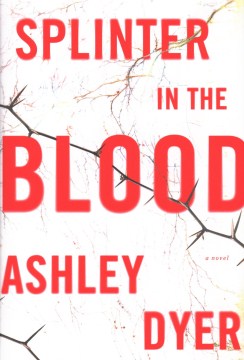 Splinter in the Blood - Ashley Dyer