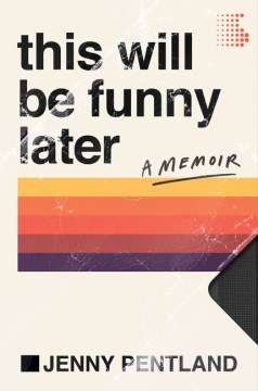 This Will Be Funny Later: A Memoir - Pentland, Jenny