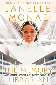 The Memory Librarian: And Other Stories of Dirty Computer - Janelle Monae
