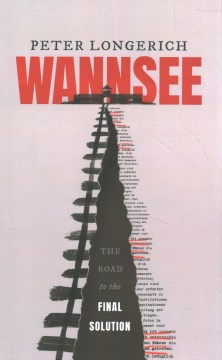 Wannsee: The Road to the Final Solution - Longerich, Peter