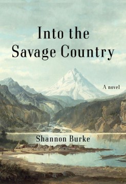 Into the Savage Country - Shannon Burke Into the Savage Country - Shannon Burke