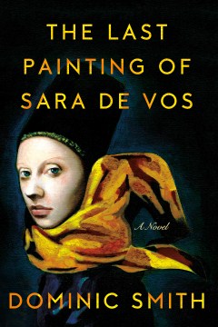 The Last Painting of Sara De Vos - Dominic Smith