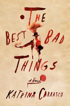 The Best Bad Things - Katrina Marie Carrasco