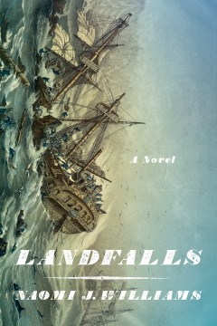 Landfalls - Naomi J. Williams