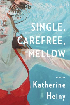 Single Carefree Mellow - Katherine Heiny