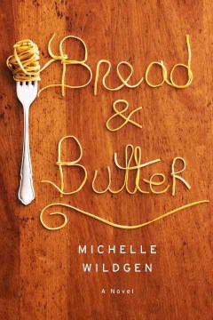 Bread and Butter - Michelle Wildgen