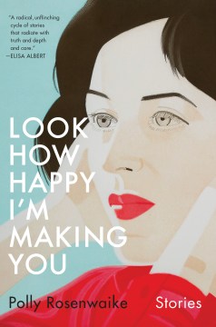 Look How Happy I'm Making You - Polly Rosenwaike