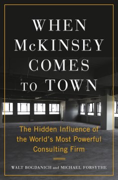 When McKinsey Comes to Town - Walt Bogdanich