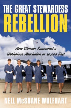 The Great Stewardess Rebellion - Nell McShane Wulfhart