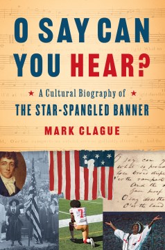 O Say Can You Hear? - Mark Clague