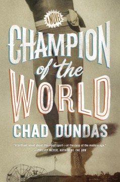 Champion of the World - Chad Dundas