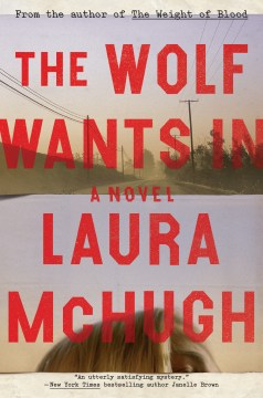 The Wolf Wants In - Laura McHugh