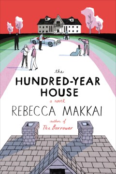 The Hundred-year House - Rebecca Makkai