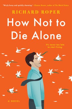 How Not to Die Alone - Richard Roper